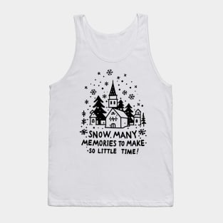 Snow Many Memories To Make So Little Time Tank Top